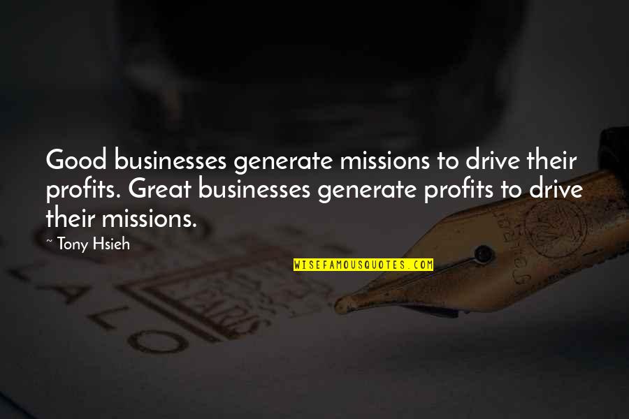 Briskin Fortnite Quotes By Tony Hsieh: Good businesses generate missions to drive their profits. Briskin Fortnite Quotes By Tony Hsieh: Good businesses generate missions to drive their profits.