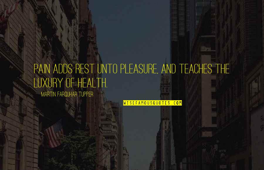 Briskly Quotes By Martin Farquhar Tupper: Pain adds rest unto pleasure, and teaches the