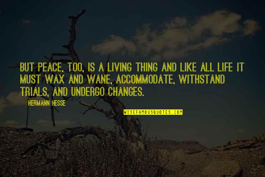 Briskness Synonyms Quotes By Hermann Hesse: But peace, too, is a living thing and