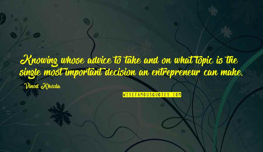 Briskness Synonyms Quotes By Vinod Khosla: Knowing whose advice to take and on what