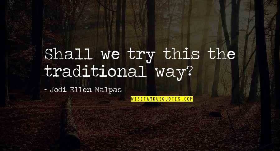 Brisomax Quotes By Jodi Ellen Malpas: Shall we try this the traditional way?