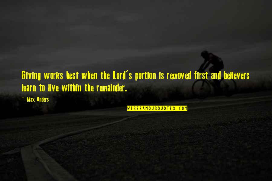 Brison Manor Quotes By Max Anders: Giving works best when the Lord's portion is Brison Manor Quotes By Max Anders: Giving works best when the Lord's portion is