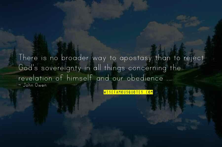 Brissett Quotes By John Owen: There is no broader way to apostasy than
