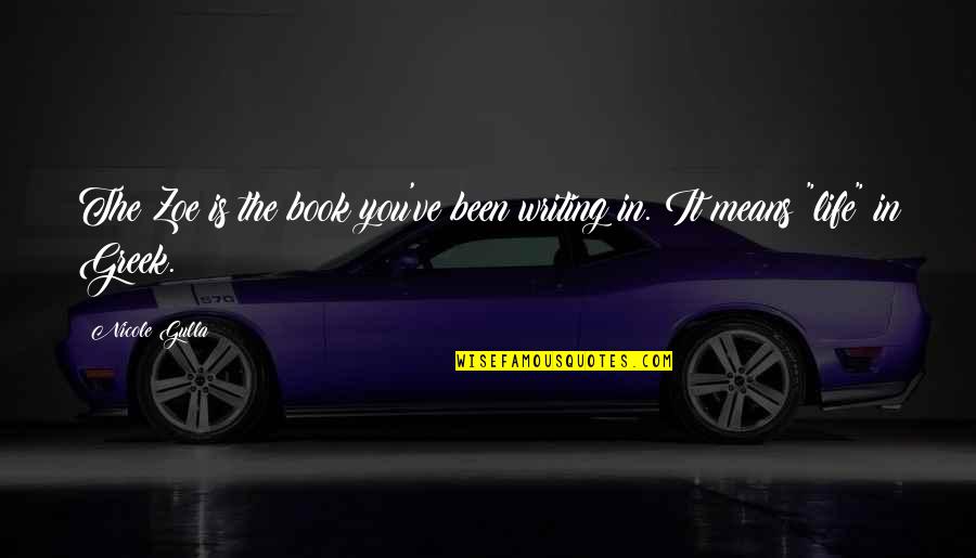 Bristle Brush Quotes By Nicole Gulla: The Zoe is the book you've been writing