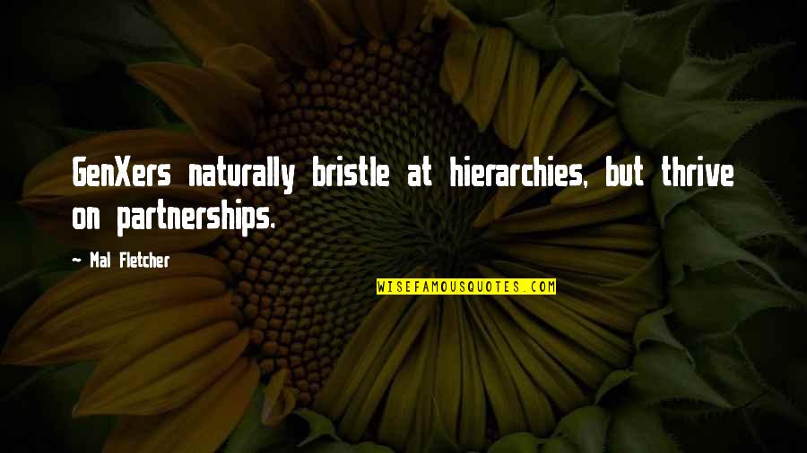 Bristle Quotes By Mal Fletcher: GenXers naturally bristle at hierarchies, but thrive on