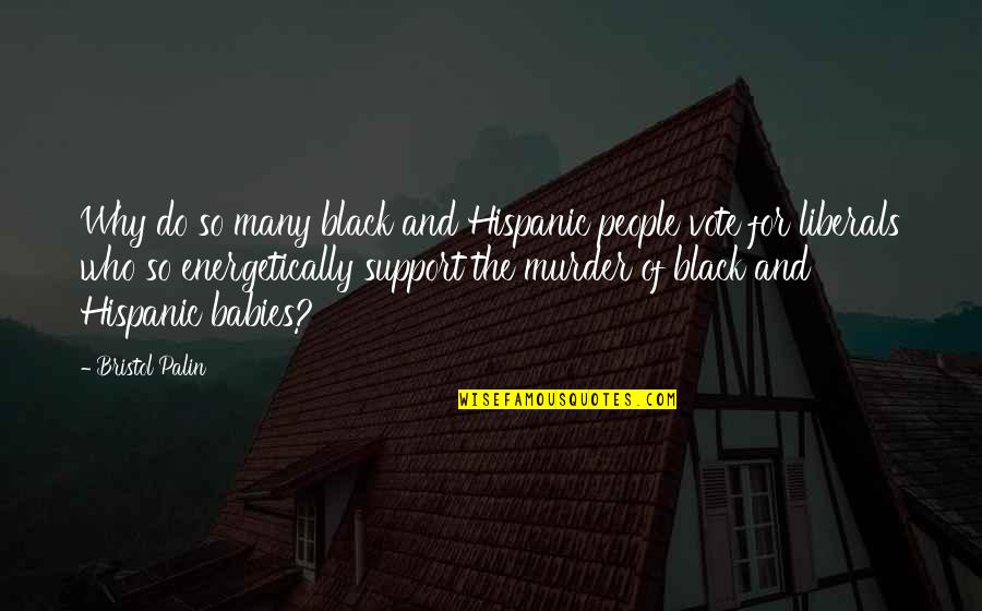 Bristol Palin Quotes By Bristol Palin: Why do so many black and Hispanic people