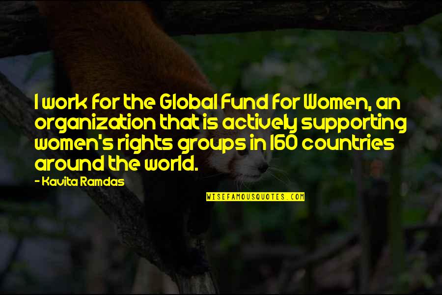 Bristol Palin Quotes By Kavita Ramdas: I work for the Global Fund for Women, Bristol Palin Quotes By Kavita Ramdas: I work for the Global Fund for Women,