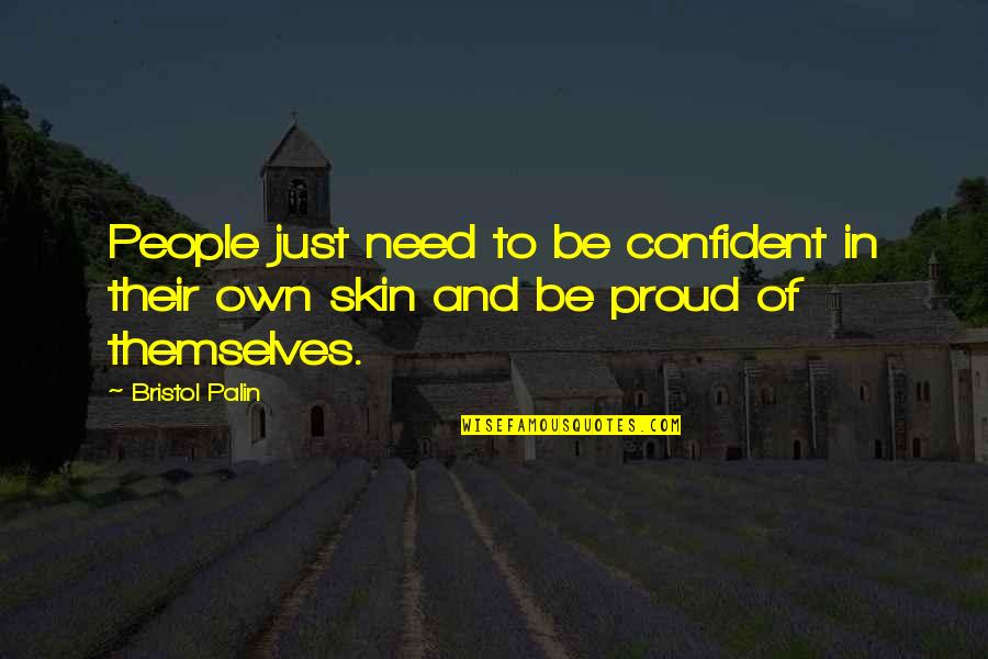 Bristol Quotes By Bristol Palin: People just need to be confident in their