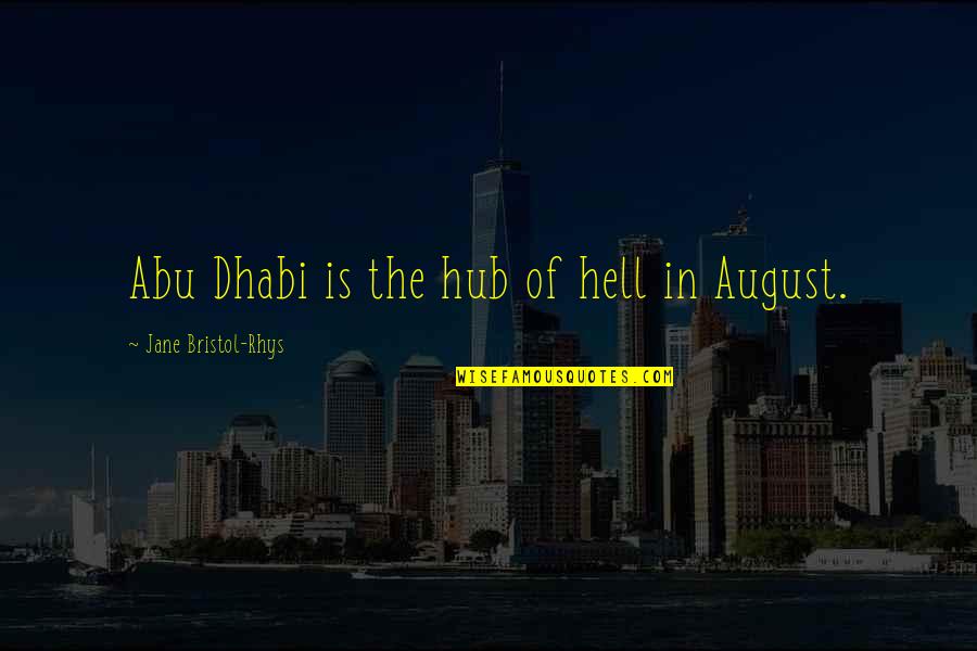 Bristol Quotes By Jane Bristol-Rhys: Abu Dhabi is the hub of hell in