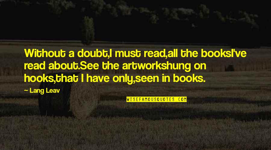 Bristol Rovers Quotes By Lang Leav: Without a doubt,I must read,all the booksI've read Bristol Rovers Quotes By Lang Leav: Without a doubt,I must read,all the booksI've read