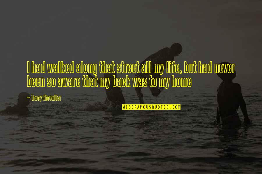 Bristot Double Shot Quotes By Tracy Chevalier: I had walked along that street all my