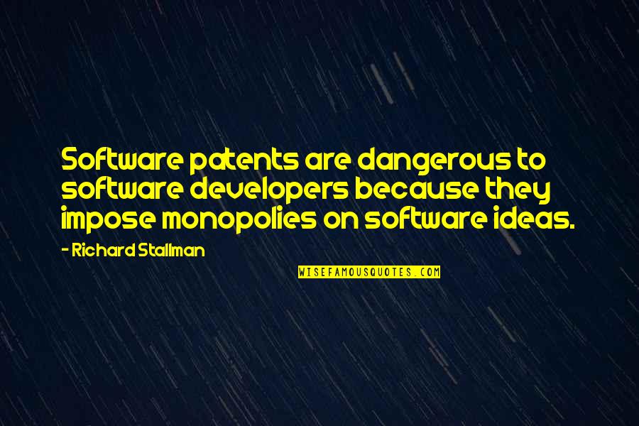 Bristows Bon Quotes By Richard Stallman: Software patents are dangerous to software developers because