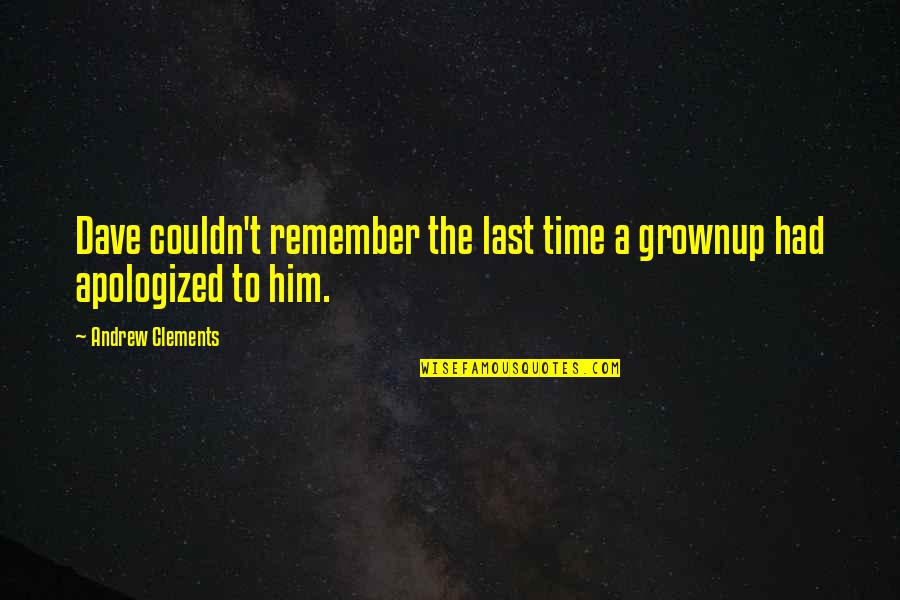 Brit Lit Quotes By Andrew Clements: Dave couldn't remember the last time a grownup