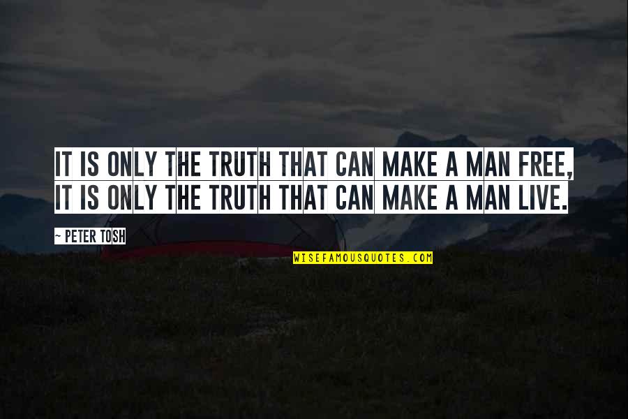 Brit Nico Banksy Quotes By Peter Tosh: It is only the TRUTH that can make