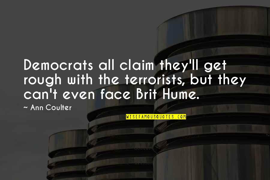 Brit Quotes By Ann Coulter: Democrats all claim they'll get rough with the