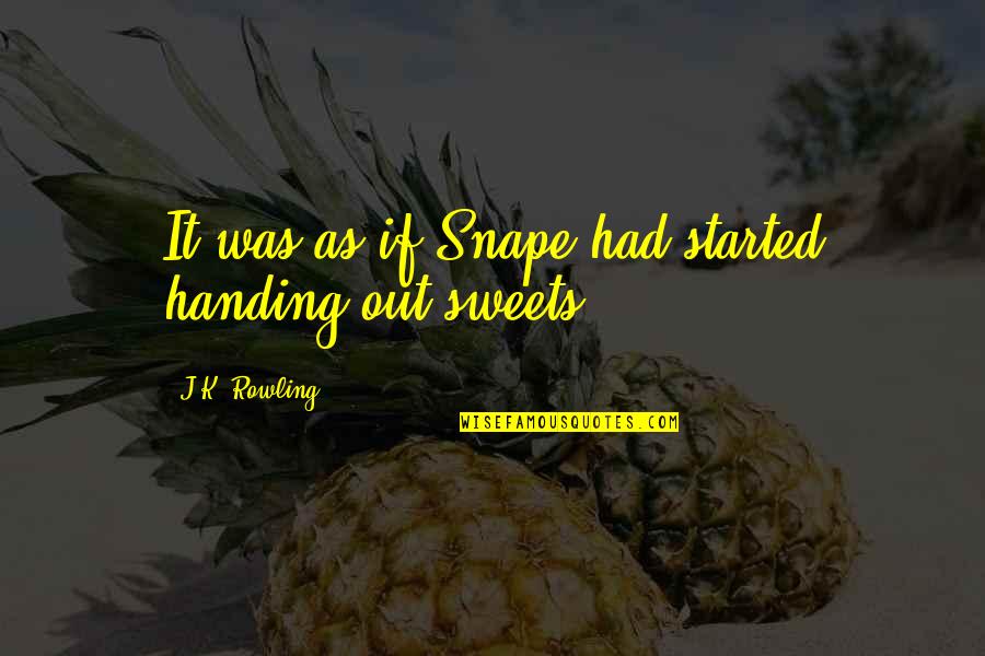 Brit Somers Quotes By J.K. Rowling: It was as if Snape had started handing