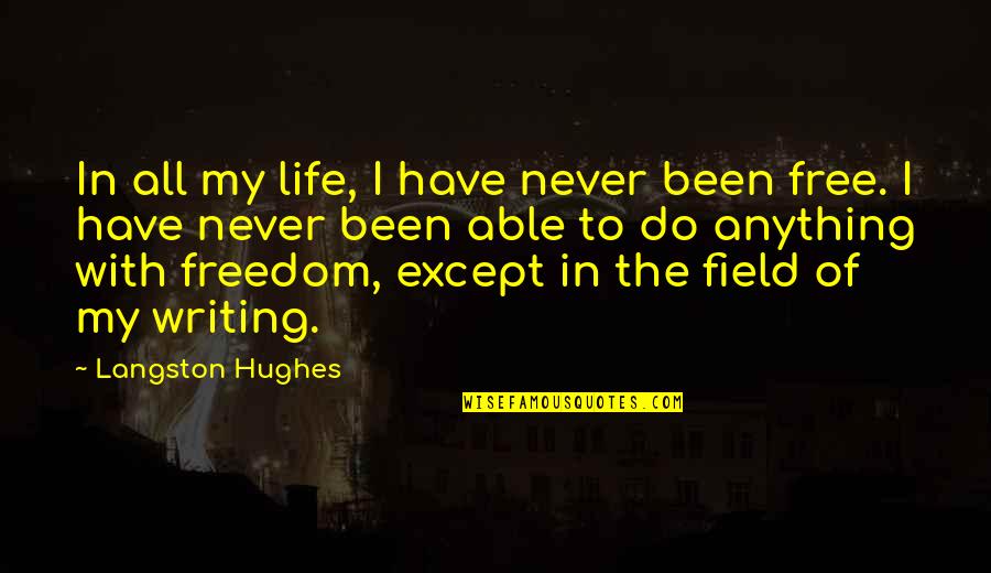 Brit Somers Quotes By Langston Hughes: In all my life, I have never been