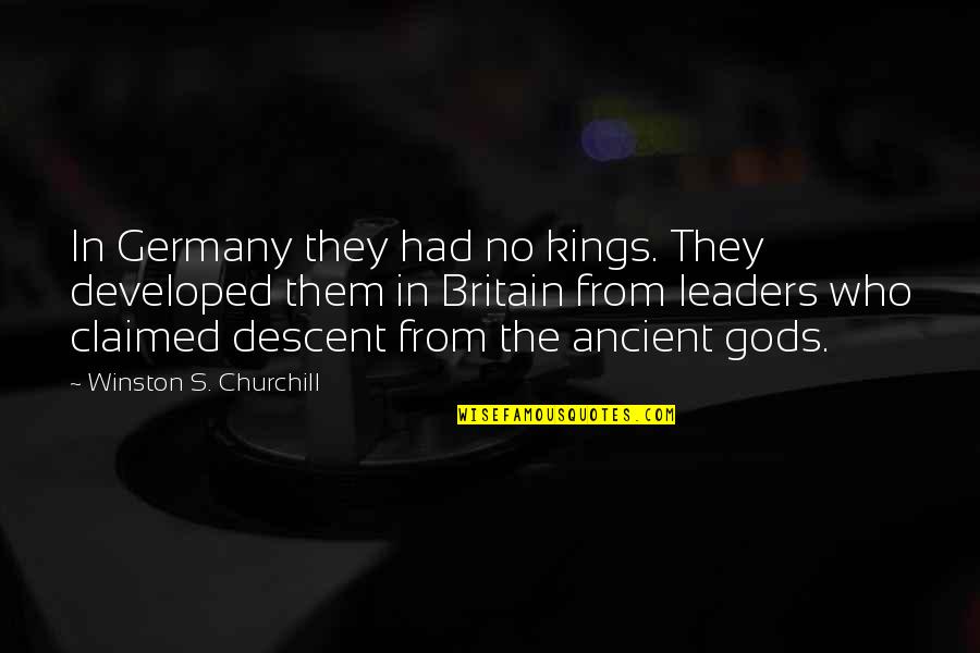 Britain Churchill Quotes By Winston S. Churchill: In Germany they had no kings. They developed