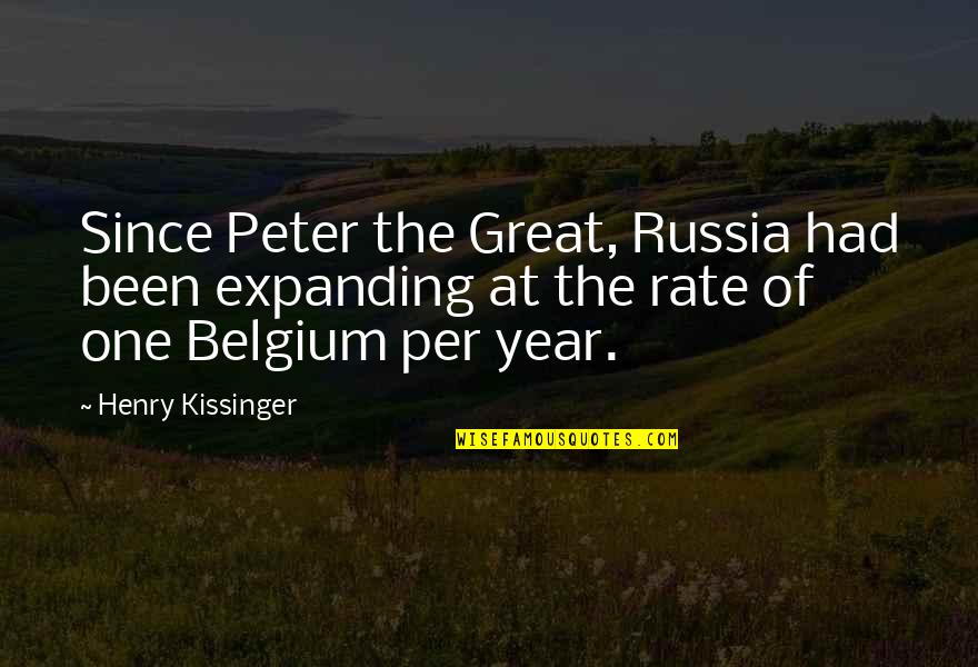 Britains Flag Quotes By Henry Kissinger: Since Peter the Great, Russia had been expanding