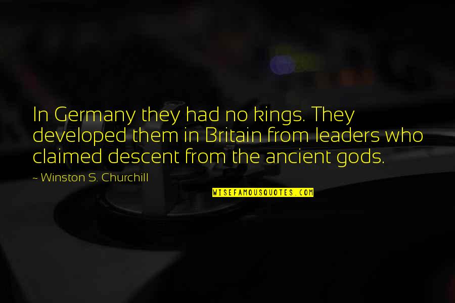 Britain's Quotes By Winston S. Churchill: In Germany they had no kings. They developed