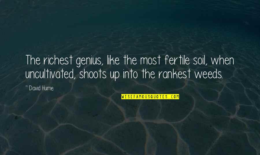 Britanicos De Donde Quotes By David Hume: The richest genius, like the most fertile soil, Britanicos De Donde Quotes By David Hume: The richest genius, like the most fertile soil,