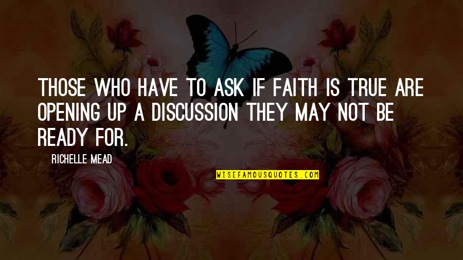 Britanicos De Donde Quotes By Richelle Mead: Those who have to ask if faith is Britanicos De Donde Quotes By Richelle Mead: Those who have to ask if faith is
