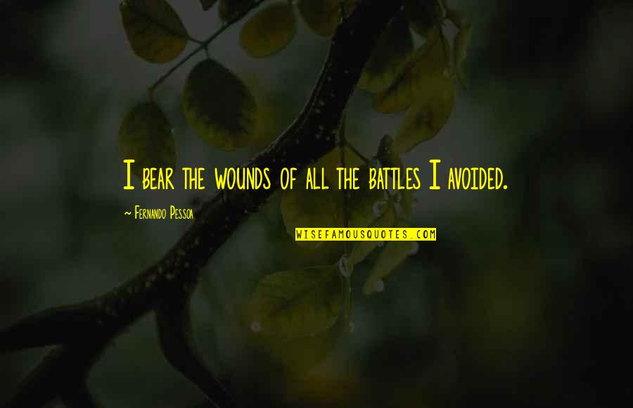 Britanicos Quotes By Fernando Pessoa: I bear the wounds of all the battles Britanicos Quotes By Fernando Pessoa: I bear the wounds of all the battles