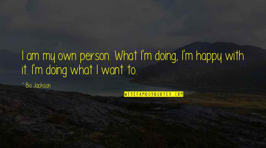Britanniae Quotes By Bo Jackson: I am my own person. What I'm doing,
