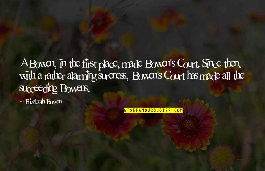 Britcher Olympics Quotes By Elizabeth Bowen: A Bowen, in the first place, made Bowen's Britcher Olympics Quotes By Elizabeth Bowen: A Bowen, in the first place, made Bowen's