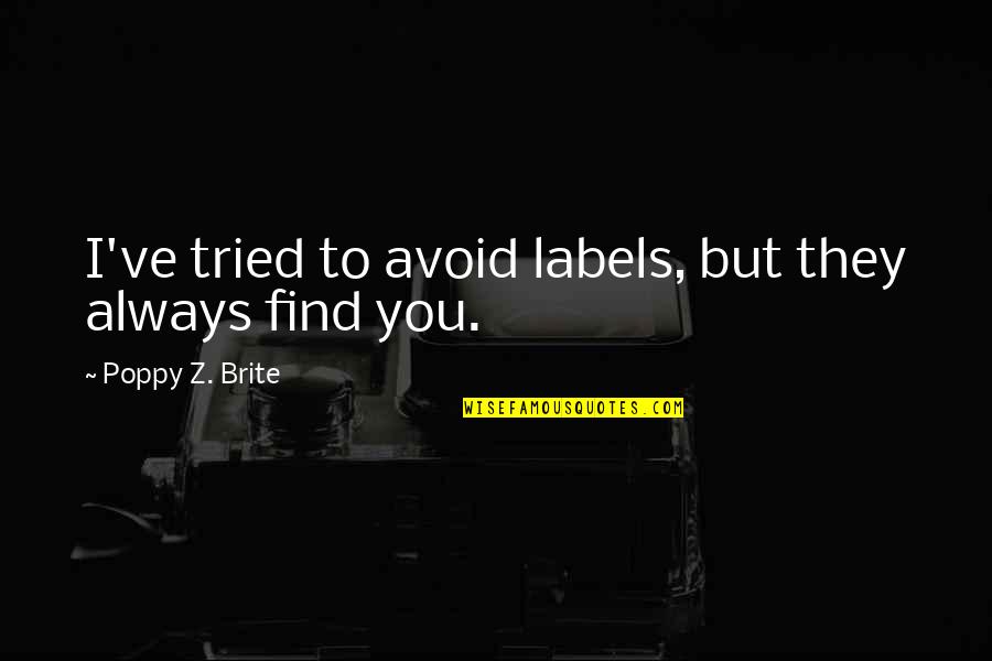 Brite Quotes By Poppy Z. Brite: I've tried to avoid labels, but they always