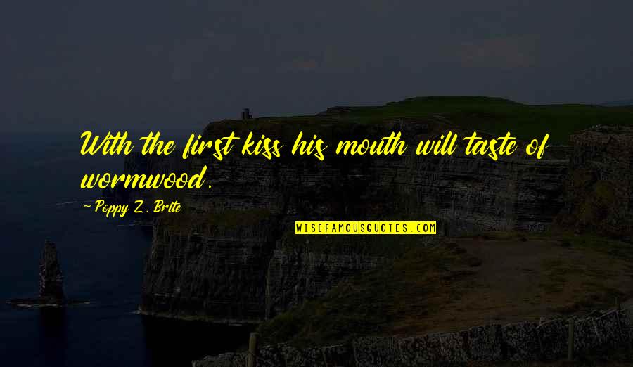 Brite's Quotes By Poppy Z. Brite: With the first kiss his mouth will taste