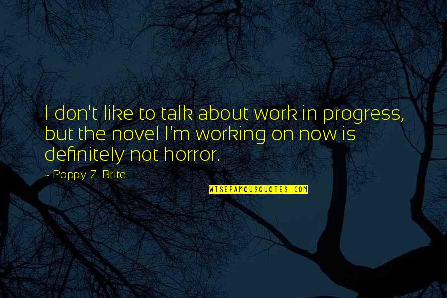 Brite's Quotes By Poppy Z. Brite: I don't like to talk about work in