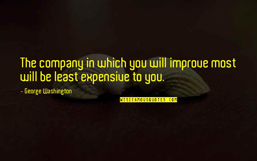 Britiash Quotes By George Washington: The company in which you will improve most