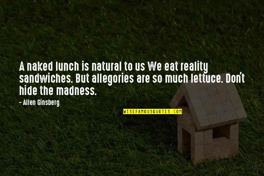 British Army Inspirational Quotes By Allen Ginsberg: A naked lunch is natural to us We