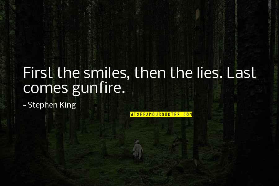 British Army Motivational Quotes By Stephen King: First the smiles, then the lies. Last comes