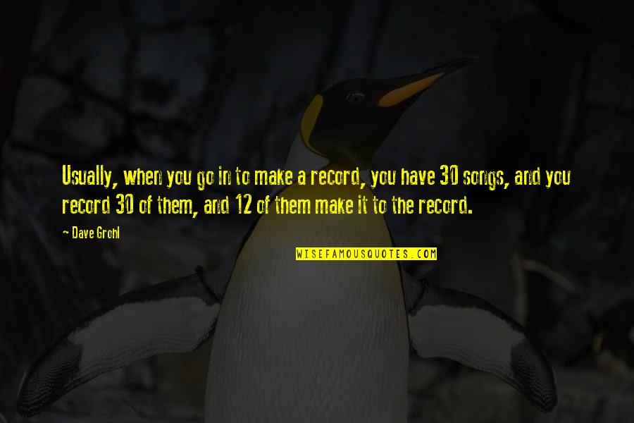 British Army Sayings Quotes By Dave Grohl: Usually, when you go in to make a