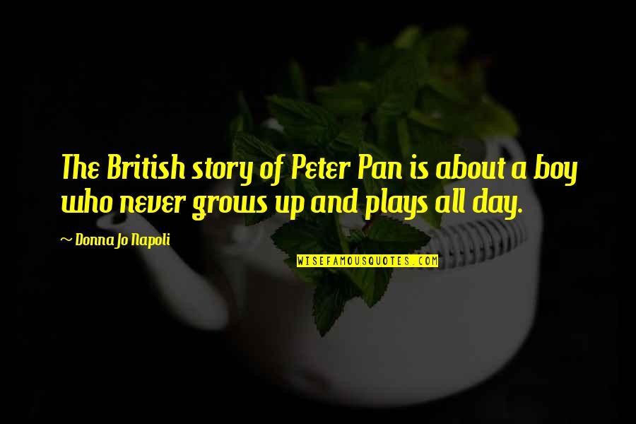 British Boy Quotes By Donna Jo Napoli: The British story of Peter Pan is about
