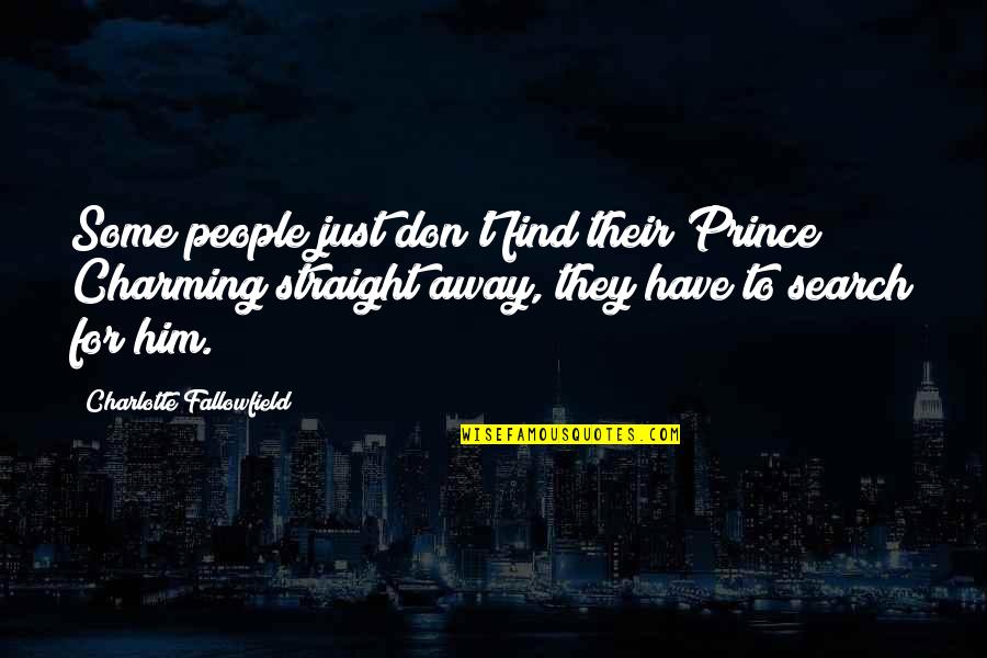 British Humour Quotes By Charlotte Fallowfield: Some people just don't find their Prince Charming