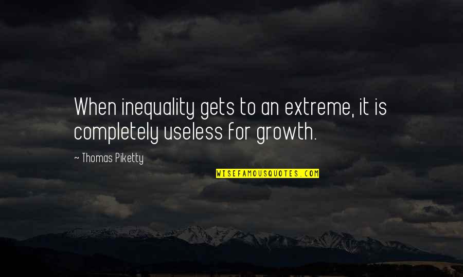 British Lads Quotes By Thomas Piketty: When inequality gets to an extreme, it is