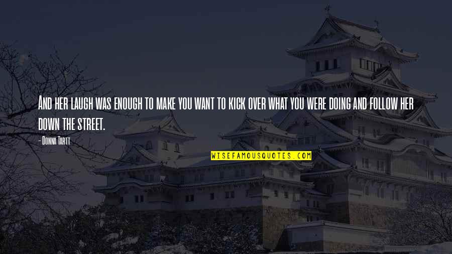 British Olympic Quotes By Donna Tartt: And her laugh was enough to make you