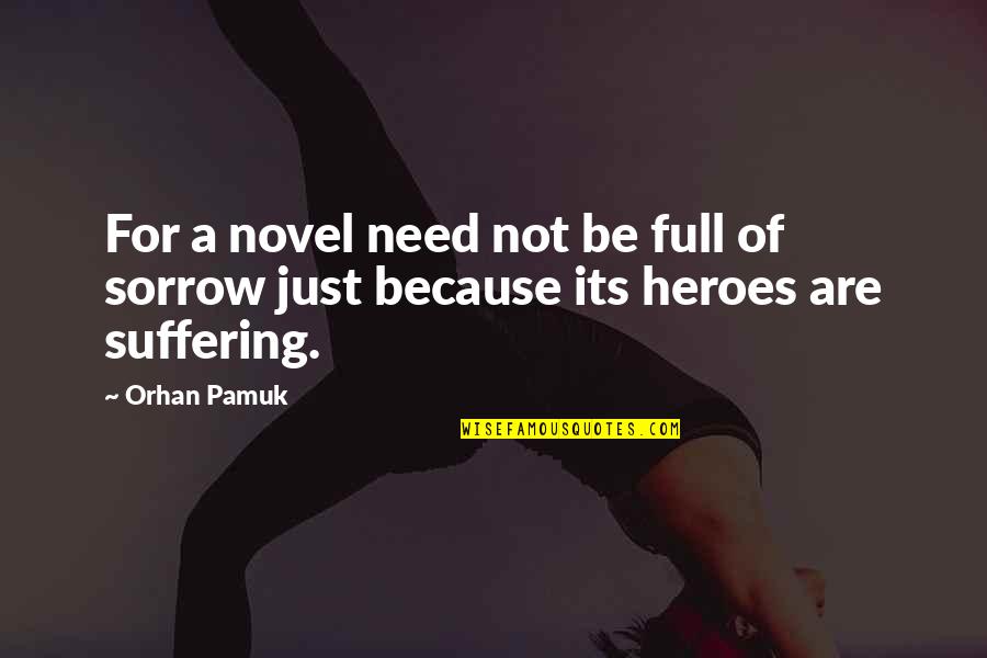 British Pub Quotes By Orhan Pamuk: For a novel need not be full of