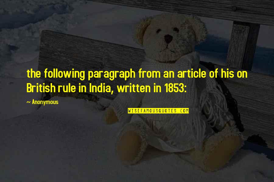 British Rule In India Quotes By Anonymous: the following paragraph from an article of his