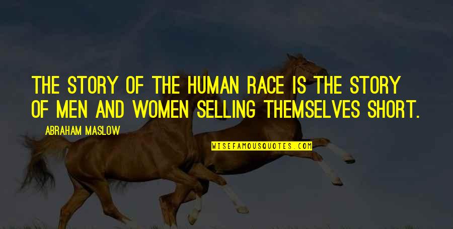 British Stereotype Quotes By Abraham Maslow: The story of the human race is the