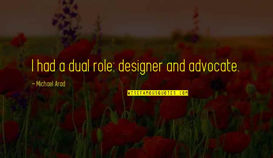 British Stereotype Quotes By Michael Arad: I had a dual role: designer and advocate.