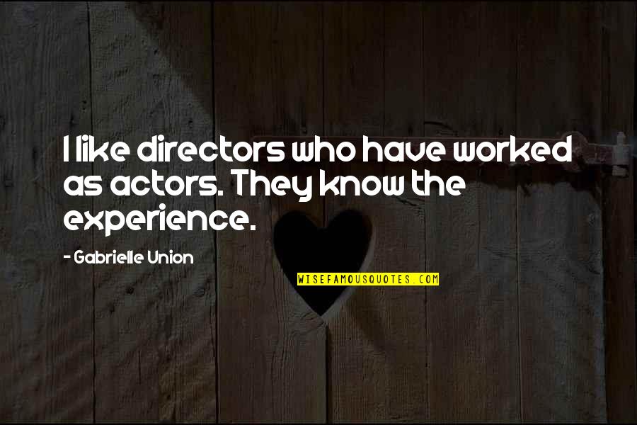 British Suffrage Quotes By Gabrielle Union: I like directors who have worked as actors.