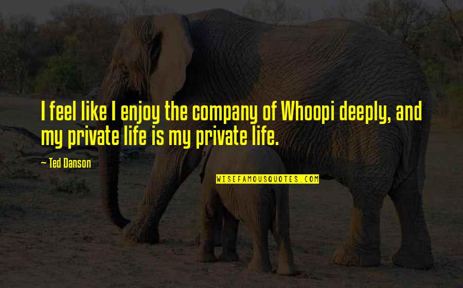 British Summer Funny Quotes By Ted Danson: I feel like I enjoy the company of British Summer Funny Quotes By Ted Danson: I feel like I enjoy the company of