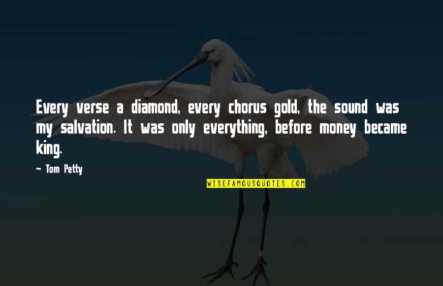 British Summer Funny Quotes By Tom Petty: Every verse a diamond, every chorus gold, the British Summer Funny Quotes By Tom Petty: Every verse a diamond, every chorus gold, the