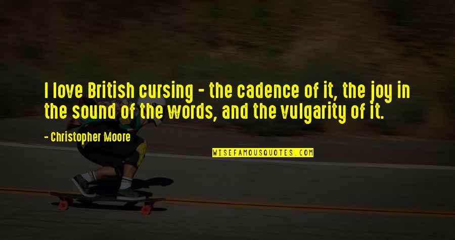 British Words Or Quotes By Christopher Moore: I love British cursing - the cadence of