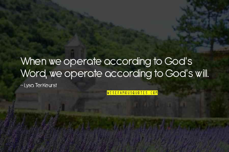 Britishers Parliament Quotes By Lysa TerKeurst: When we operate according to God's Word, we