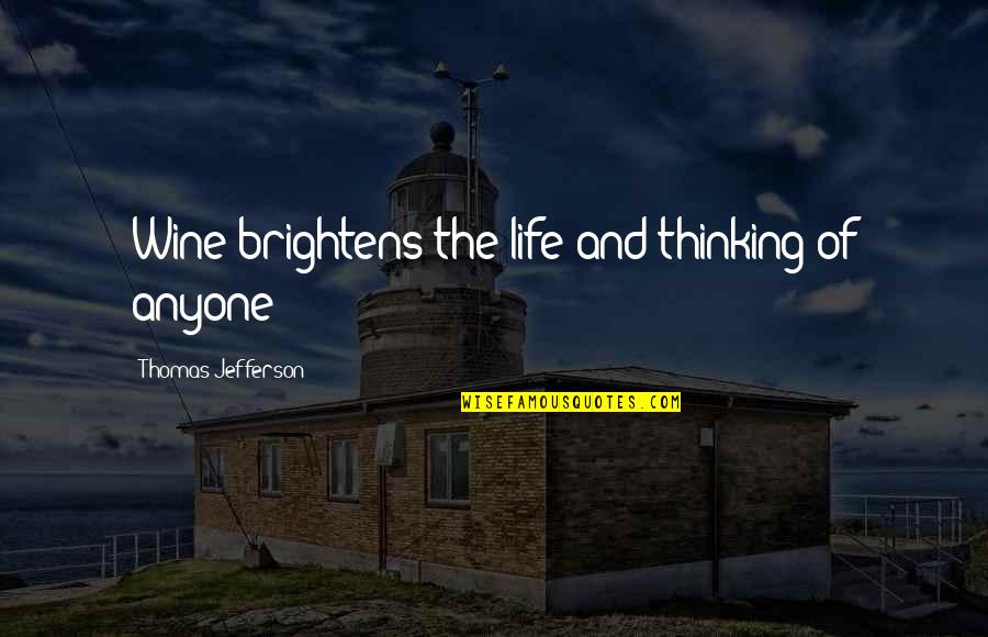 Britney Jean Quotes By Thomas Jefferson: Wine brightens the life and thinking of anyone